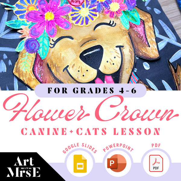 Flower Crown Canines + Cats Digital Lessson | Grades 4-6